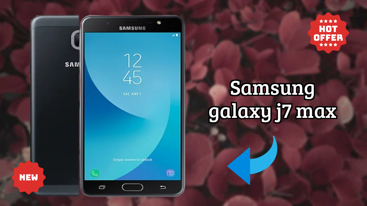 ₹12,999 पर Samsung Galaxy J7 Max - क्या अभी खरीदने के लायक है?