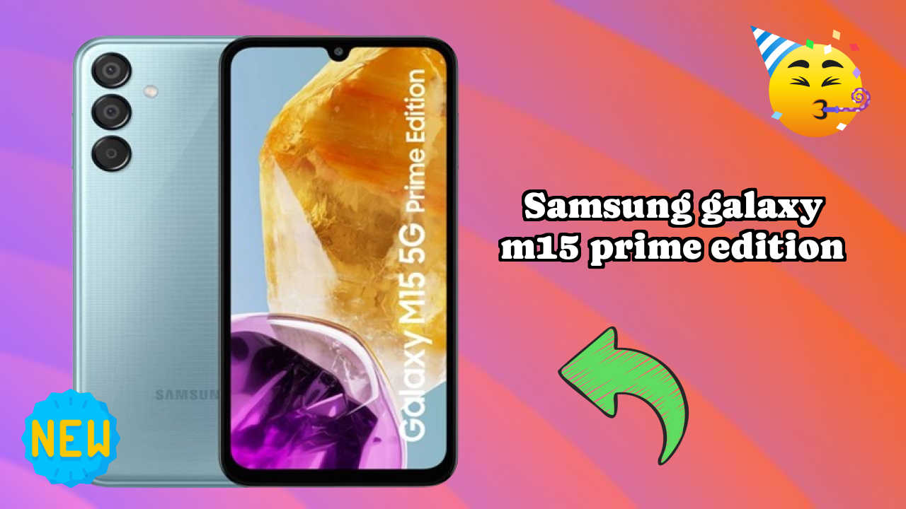 Samsung Galaxy M15 Prime Edition डिस्प्ले क्वॉलिटी: Super AMOLED समझाया गया