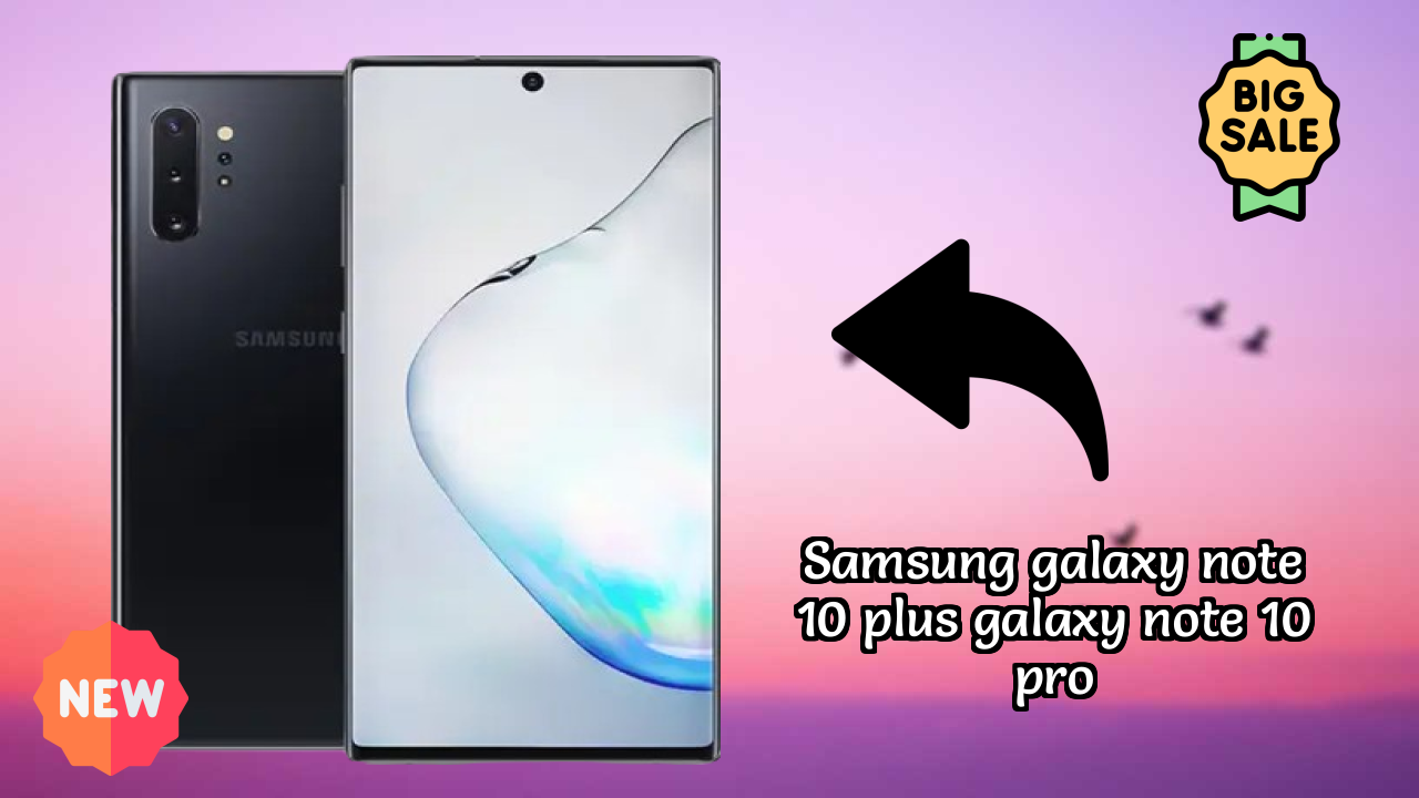 Samsung Galaxy Note 10 Plus (Galaxy Note 10 Pro) 2026: कैमरा 12 MP + 12 MP + 16 MP Rear Camera और लंबी लाइफ बैटरी